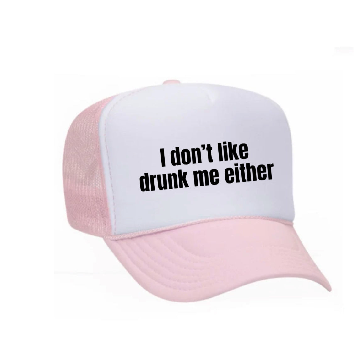 I Don’t Like Drunk Me Either Trucker Hat