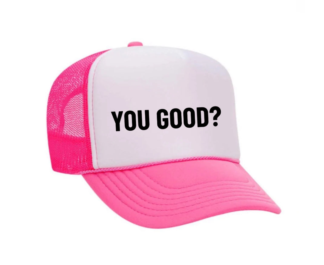 You Good? Trucker Hat