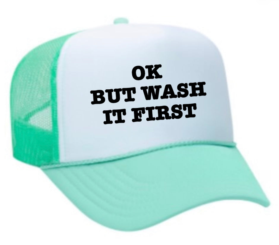 OK But Wash It First Trucker Hat