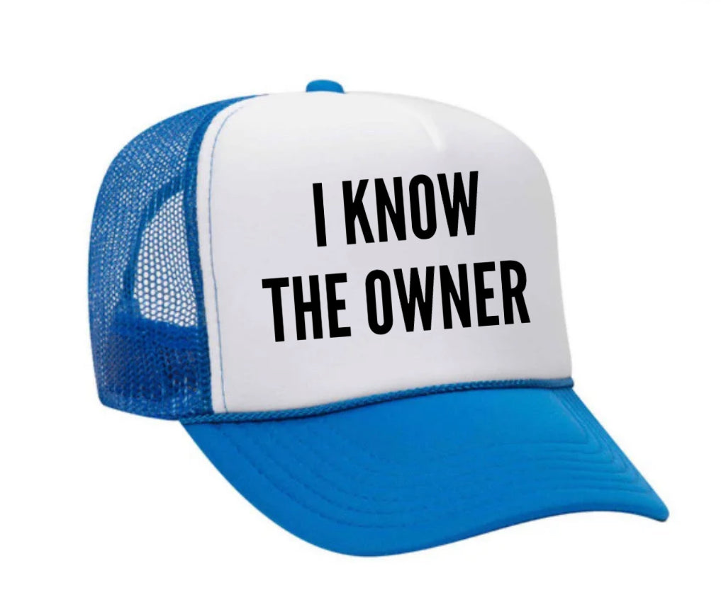 I Know The Owner Trucker Hat
