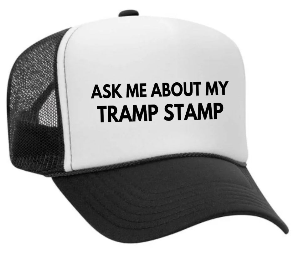 Ask Me About My Tramp Stamp Trucker Hat