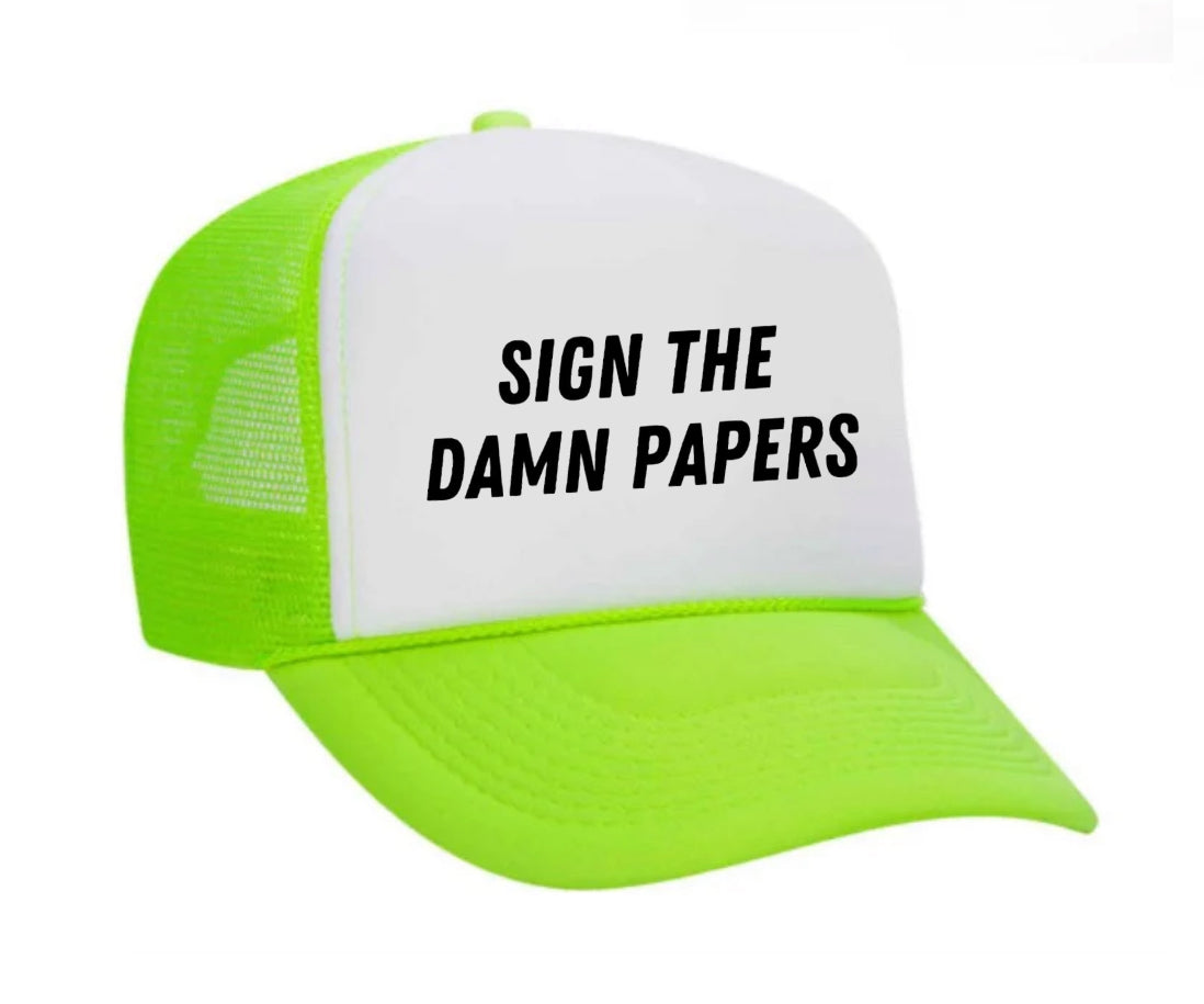 Sign The Damn Papers Trucker Hat