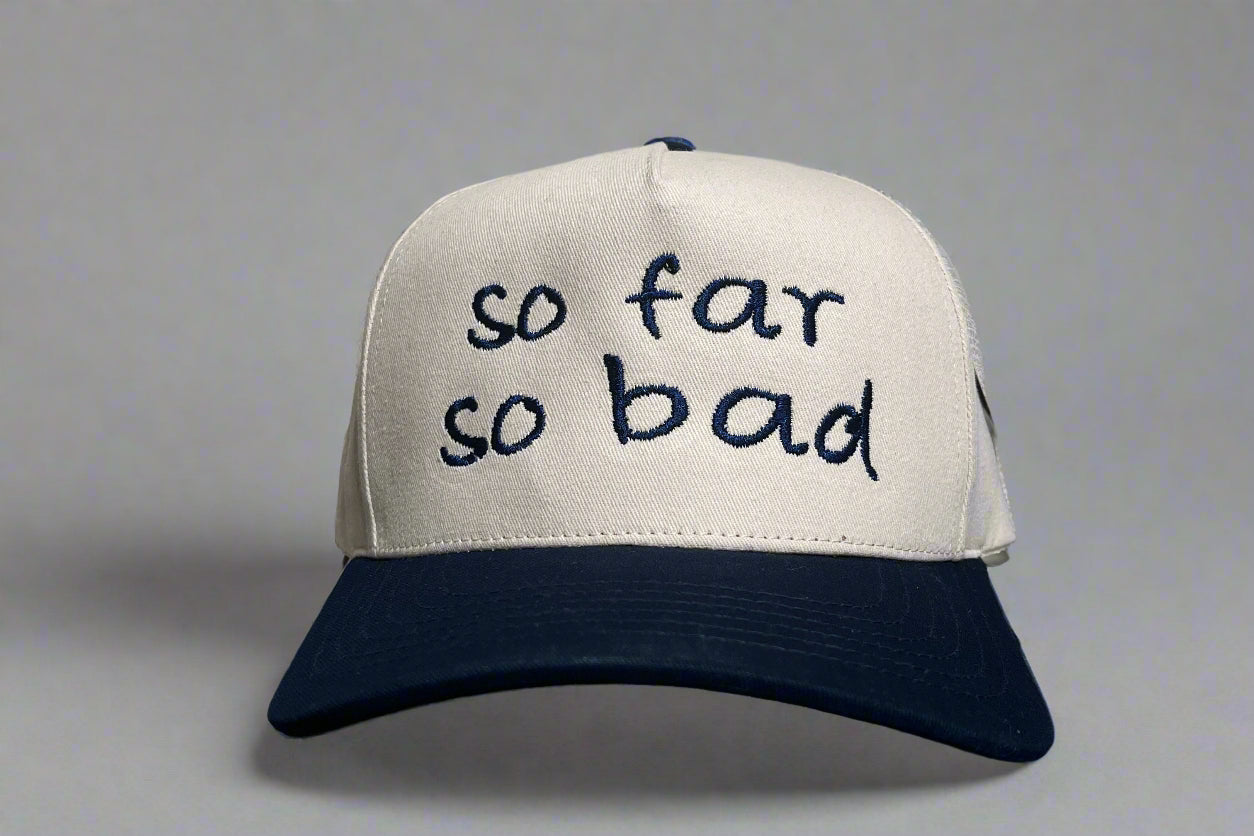 So Far So Bad Embroidered Hat