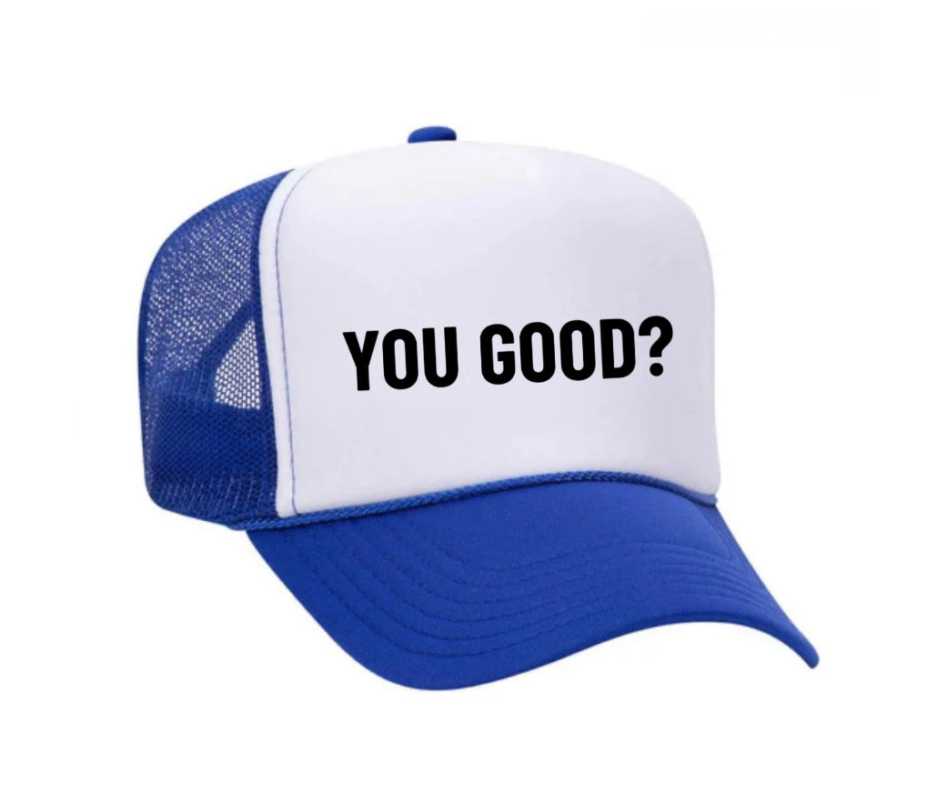 You Good? Trucker Hat