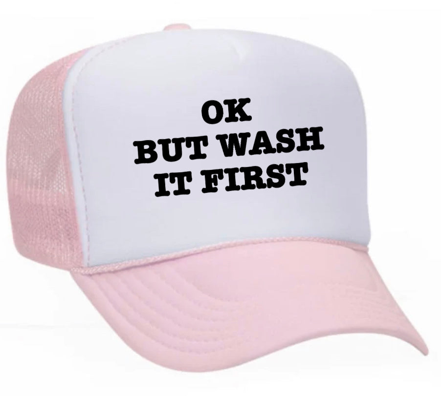 OK But Wash It First Trucker Hat