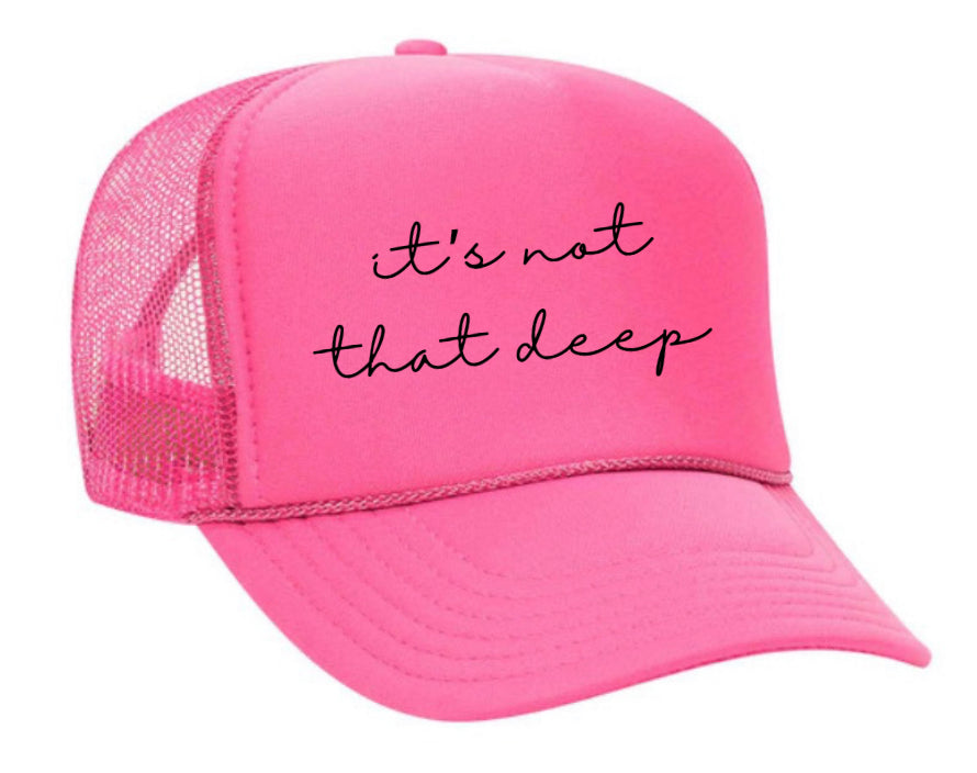 It’s Not That Deep Trucker Hat