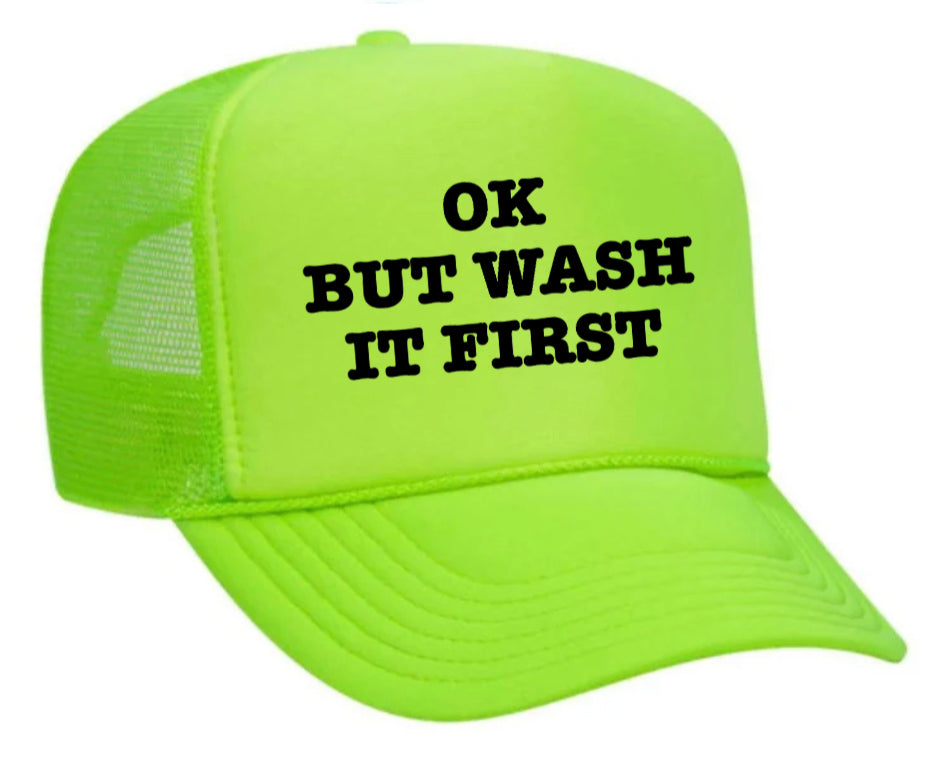 OK But Wash It First Trucker Hat