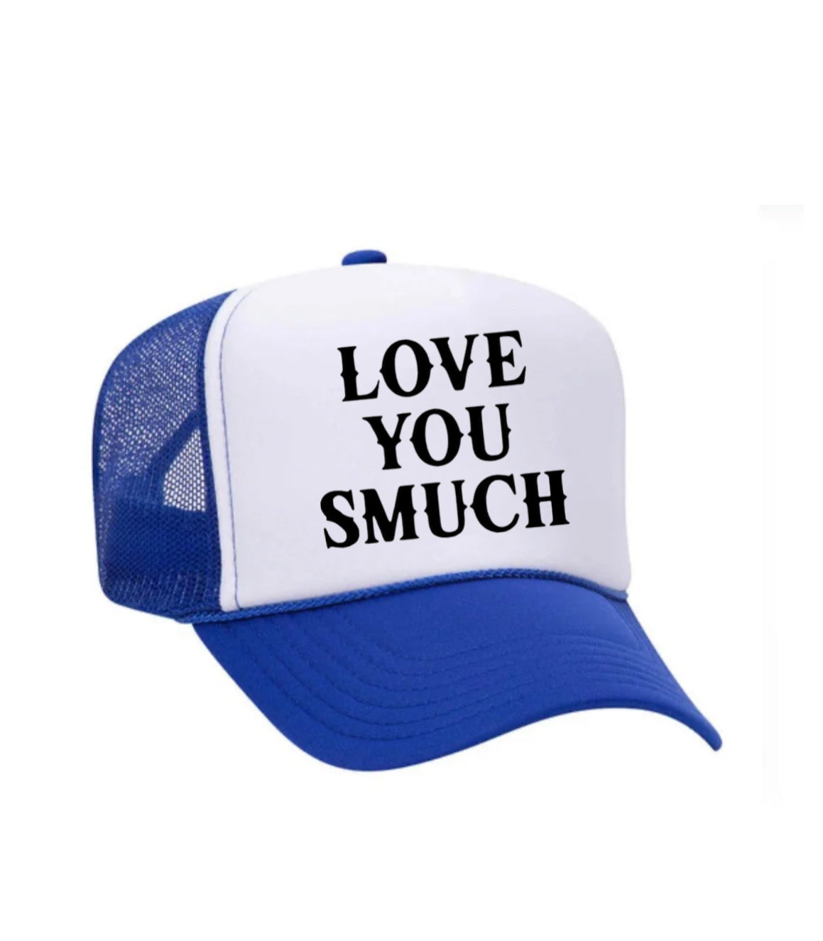 Love You Smuch Trucker Hat