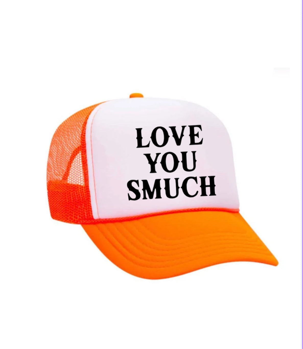 Love You Smuch Trucker Hat