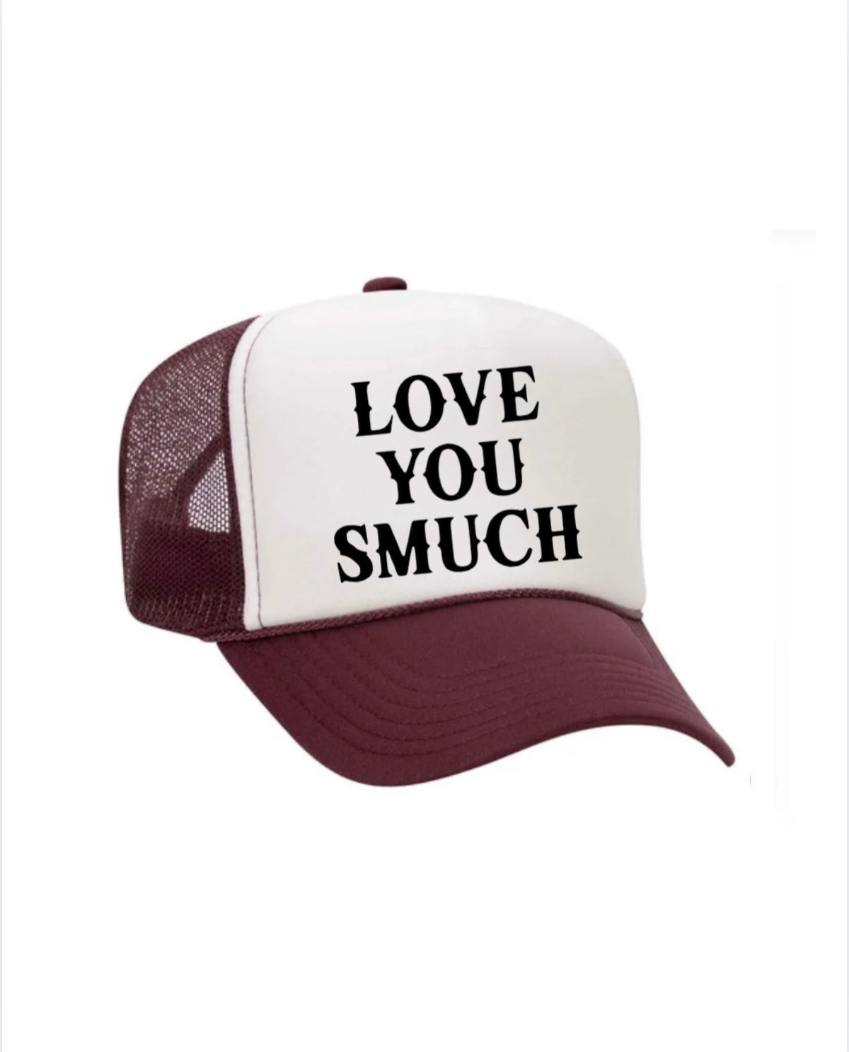 Love You Smuch Trucker Hat