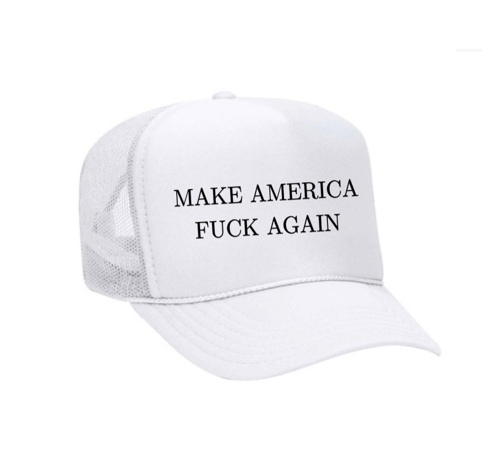 Make America Fuck Again Trucker Hat
