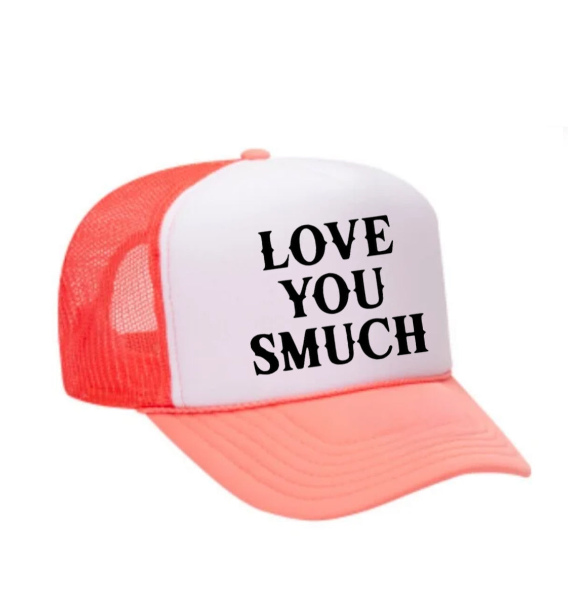 Love You Smuch Trucker Hat