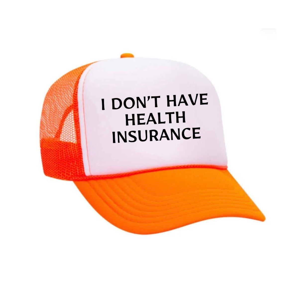 I Don’t Have Health Insurance Trucker Hat