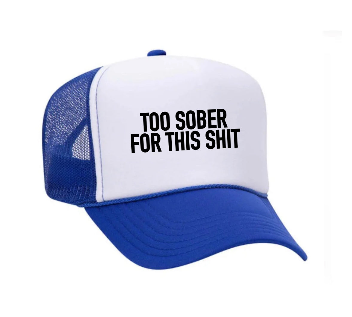 Too Sober For This Trucker Hat