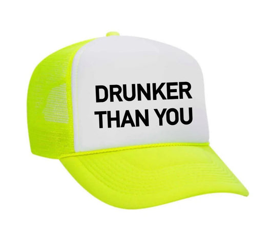 Drunker Than You  Trucker Hat