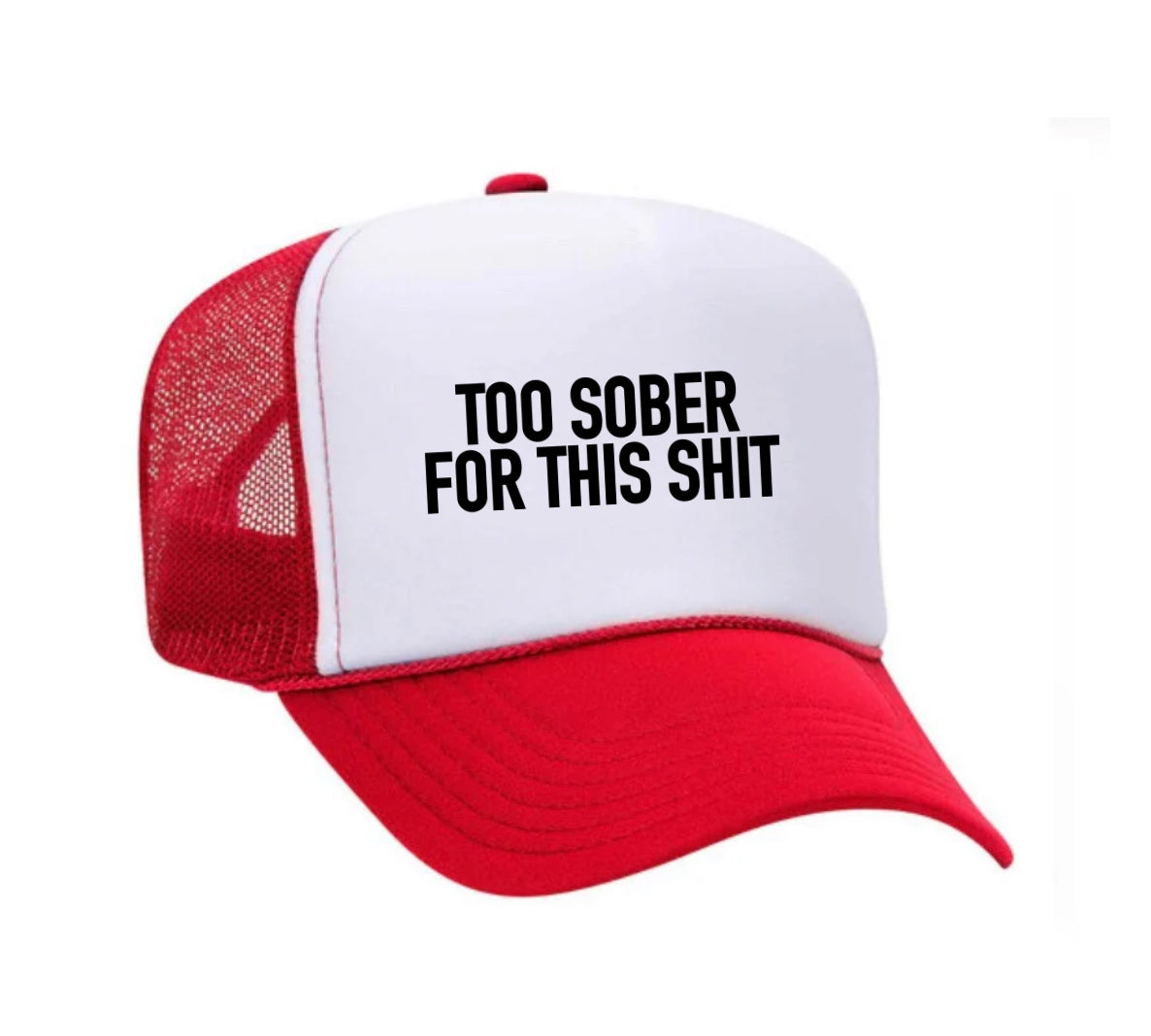 Too Sober For This Trucker Hat