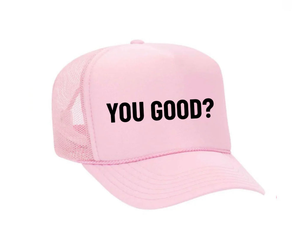You Good? Trucker Hat
