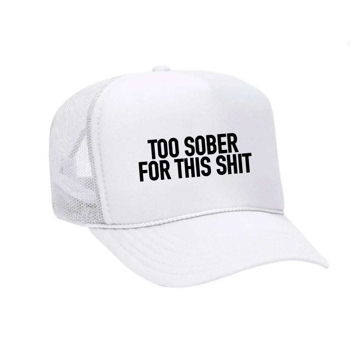 Too Sober For This Trucker Hat