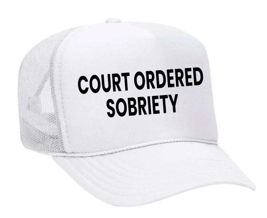 Court Ordered Sobriety Trucker Hat