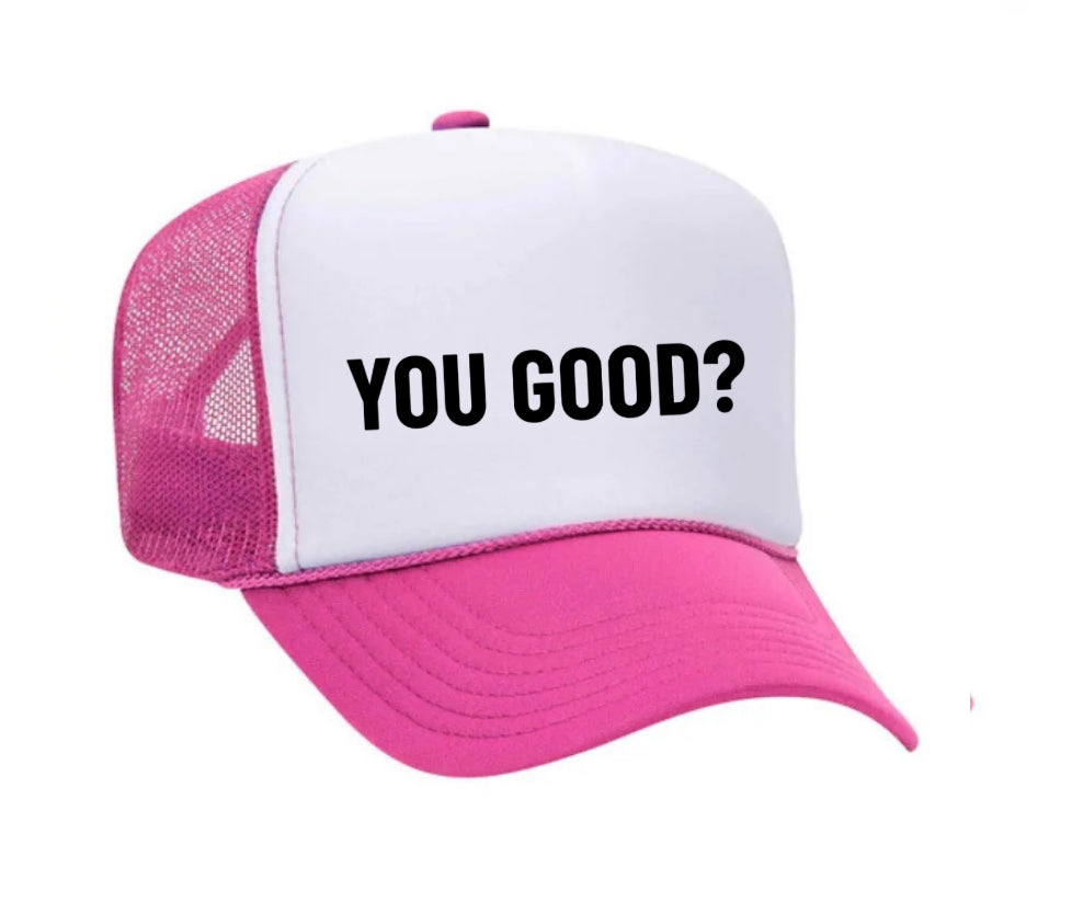 You Good? Trucker Hat