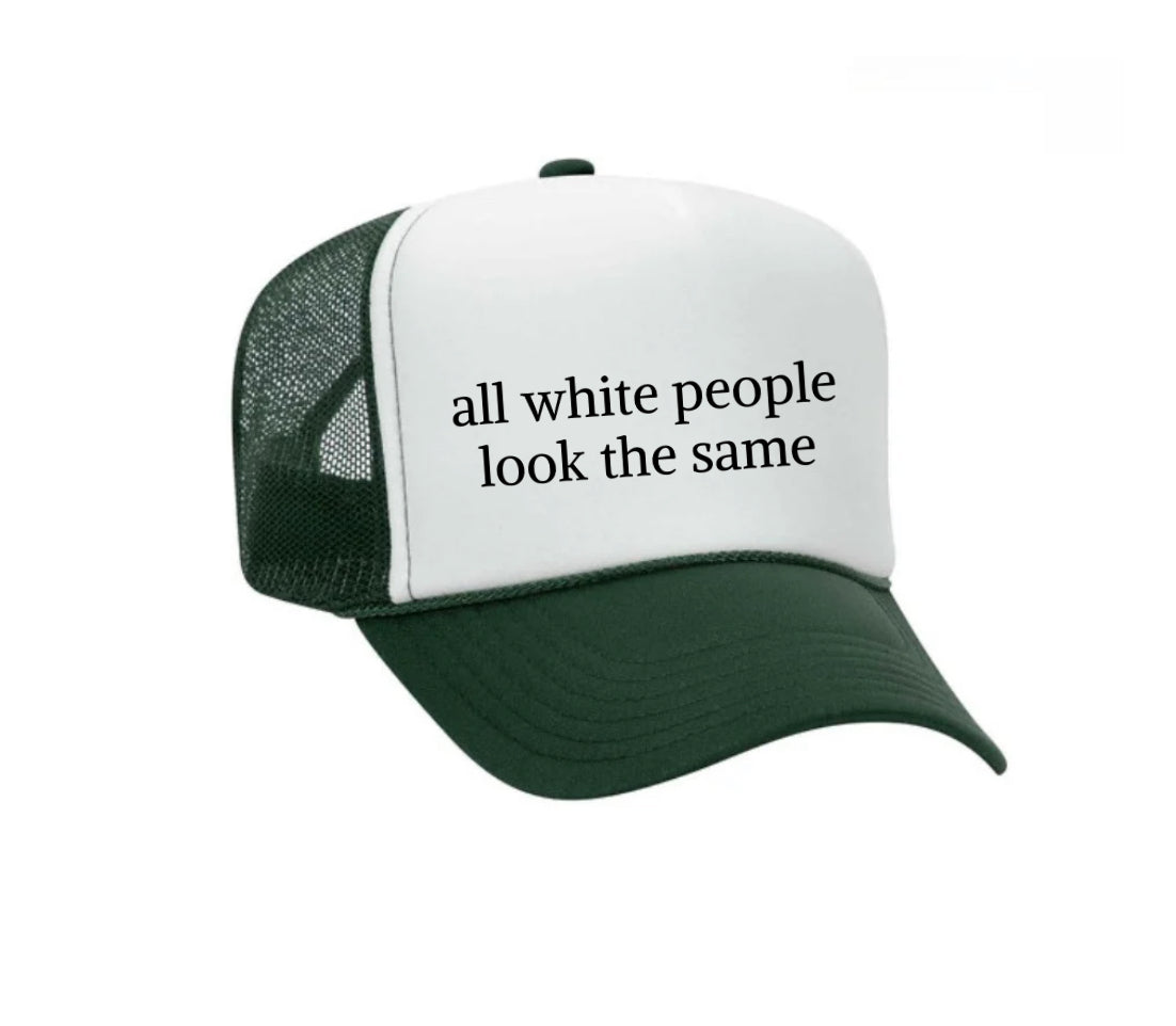 All White People Look The Same Trucker Hat