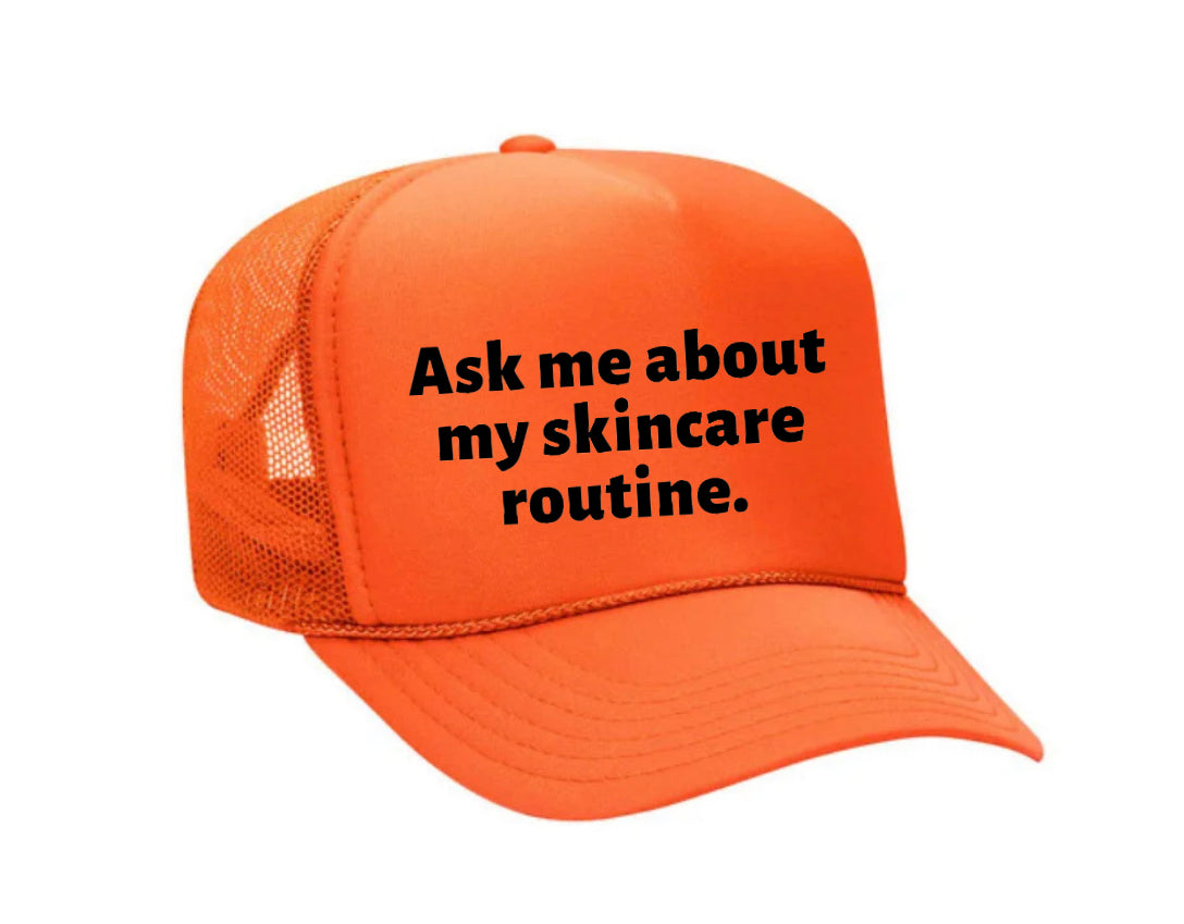 Ask Me About My Skincare Routine Trucker Hat