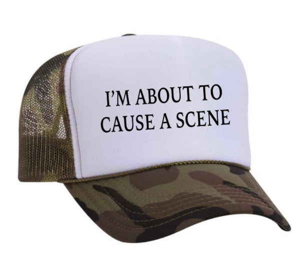 I’m About To Cause A Scene Trucker Hat