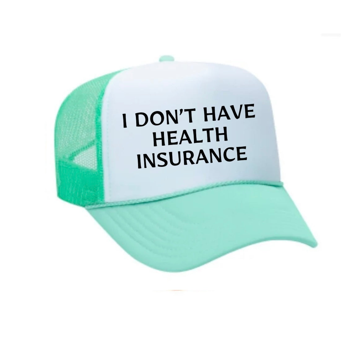 I Don’t Have Health Insurance Trucker Hat