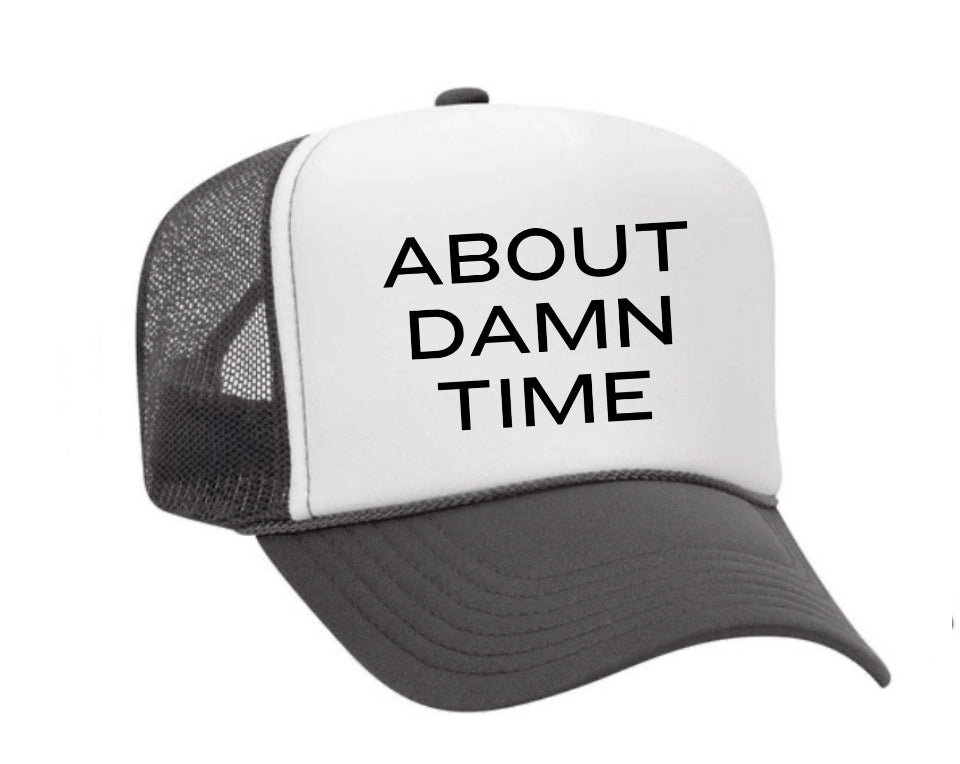 About Damn Time Trucker Hat