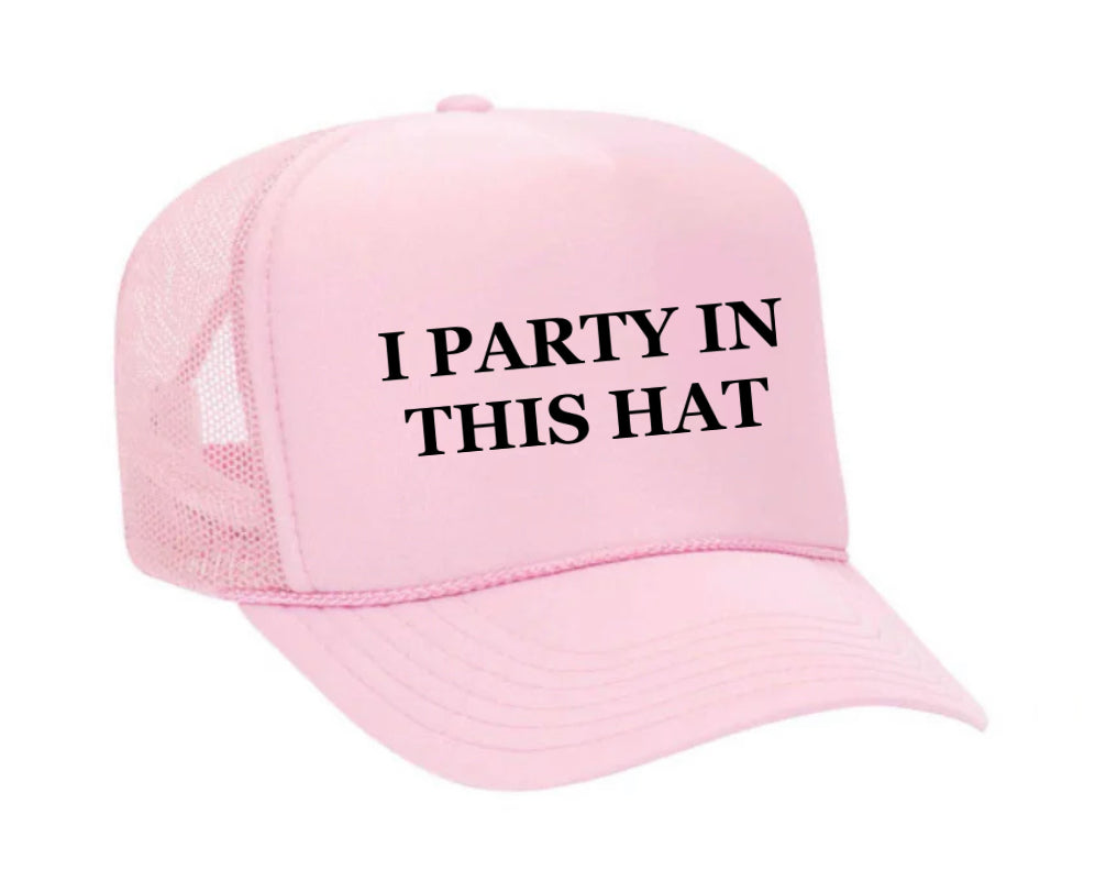 I Party In This Hat Trucker Hat