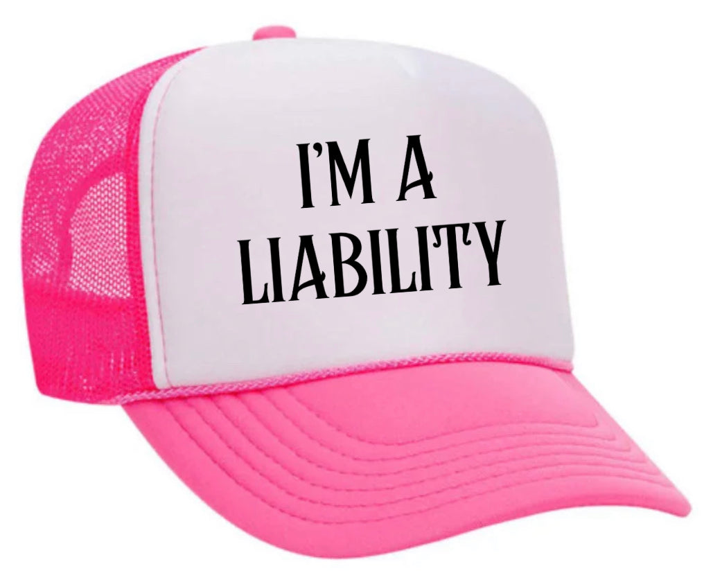 I’m A Liability Trucker Hat