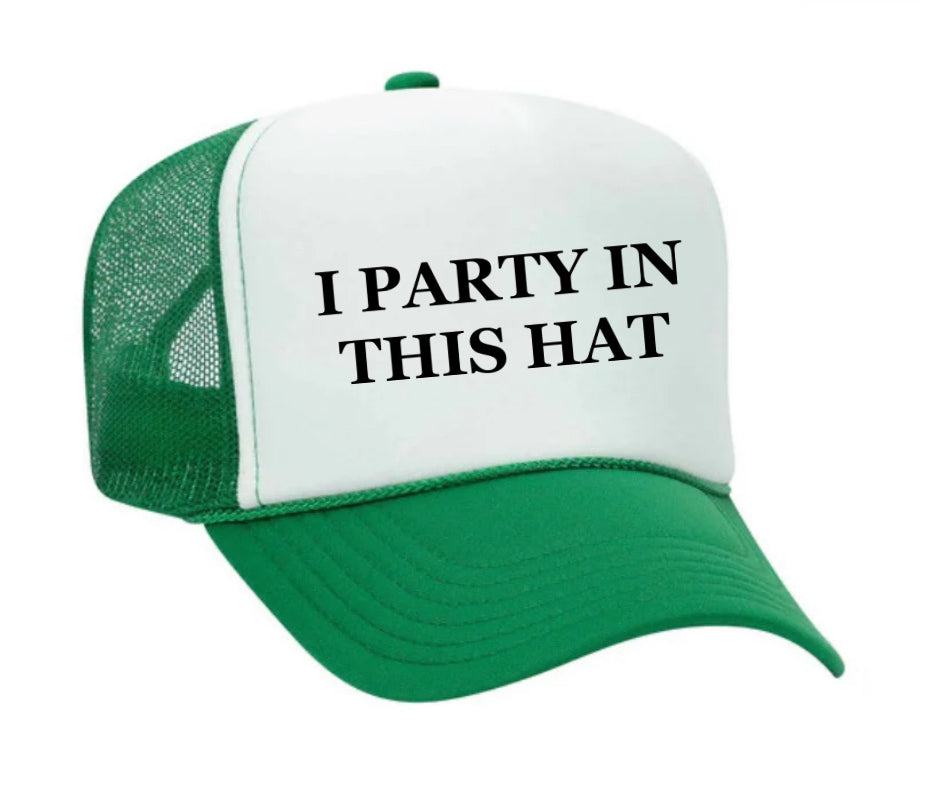 I Party In This Hat Trucker Hat