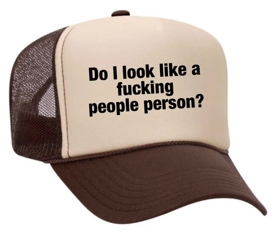 Do I Look Like a Fucking People Person Trucker Hat