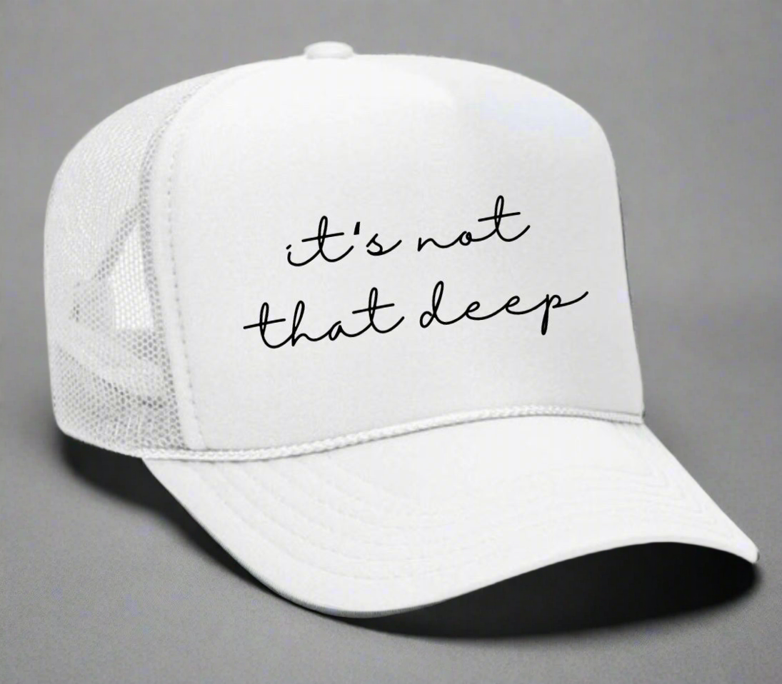 It’s Not That Deep Trucker Hat