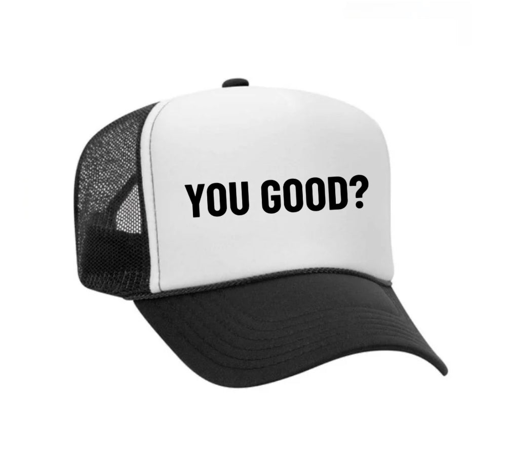 You Good? Trucker Hat
