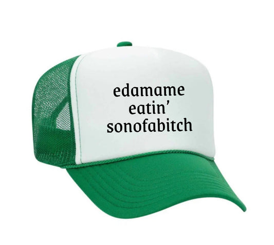 Edamame Eatin’ Sonofabitch Trucker Hat