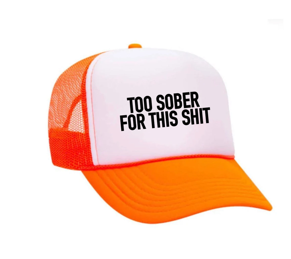 Too Sober For This Trucker Hat