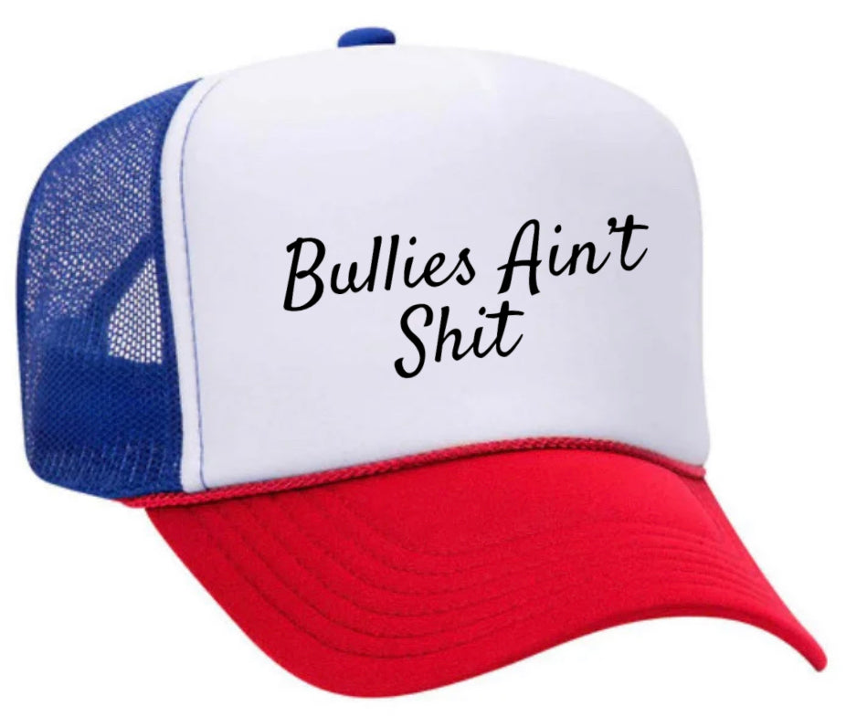 Bullies Ain’t Shit Trucker Hat