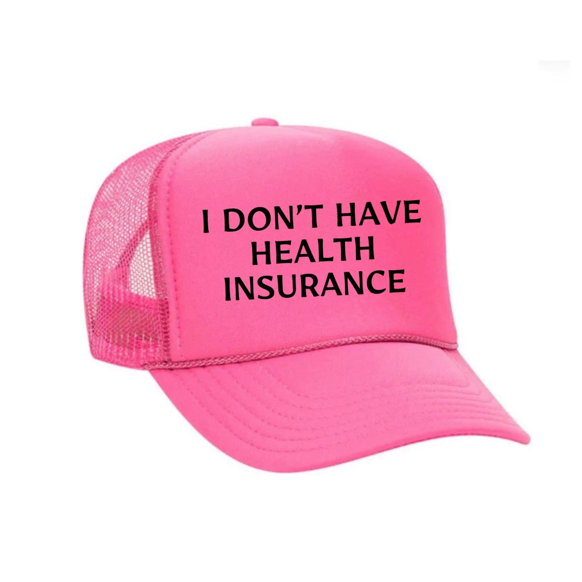 I Don’t Have Health Insurance Trucker Hat