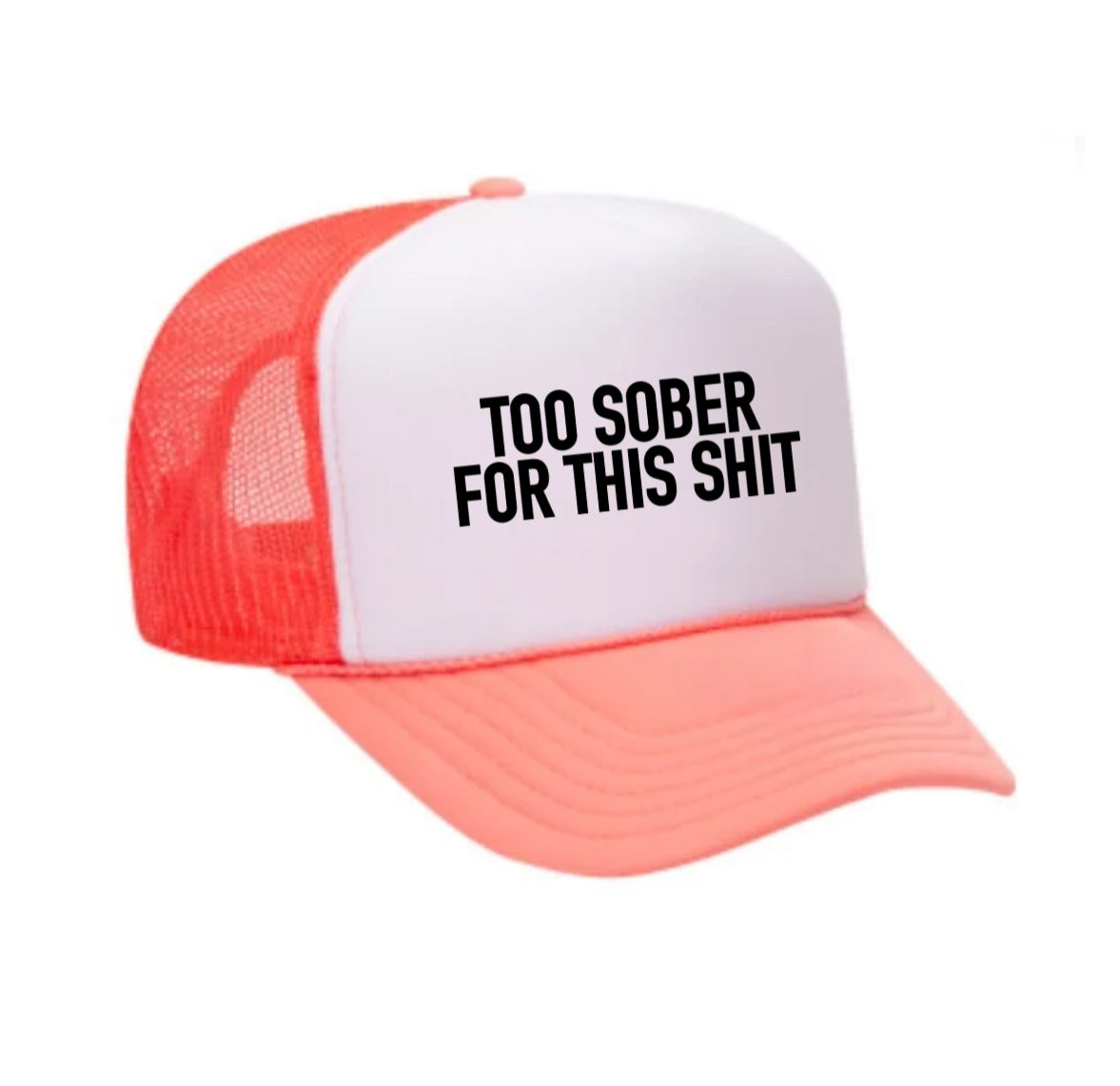 Too Sober For This Trucker Hat