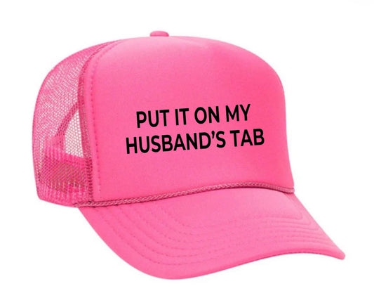 Put it on my husband’s tab Trucker Hat