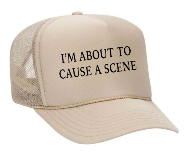 I’m About To Cause A Scene Trucker Hat