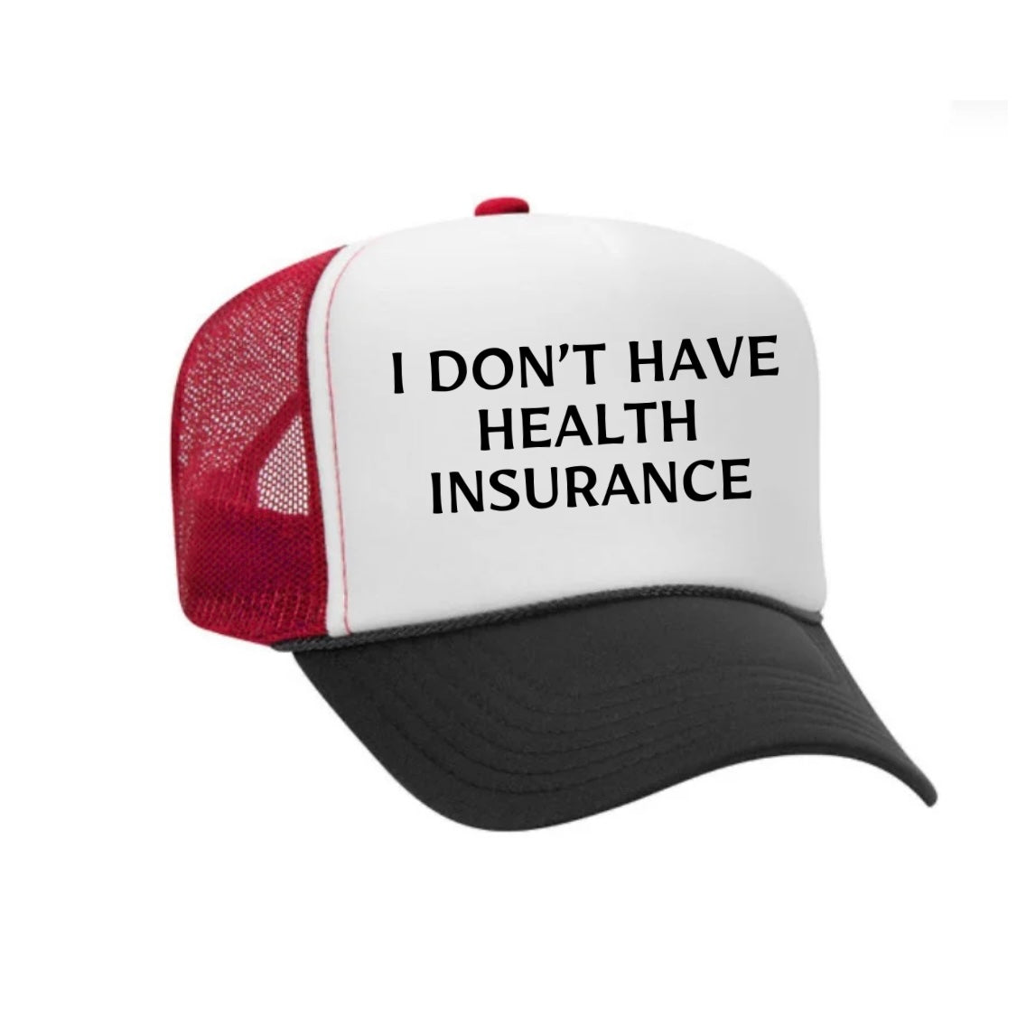 I Don’t Have Health Insurance Trucker Hat