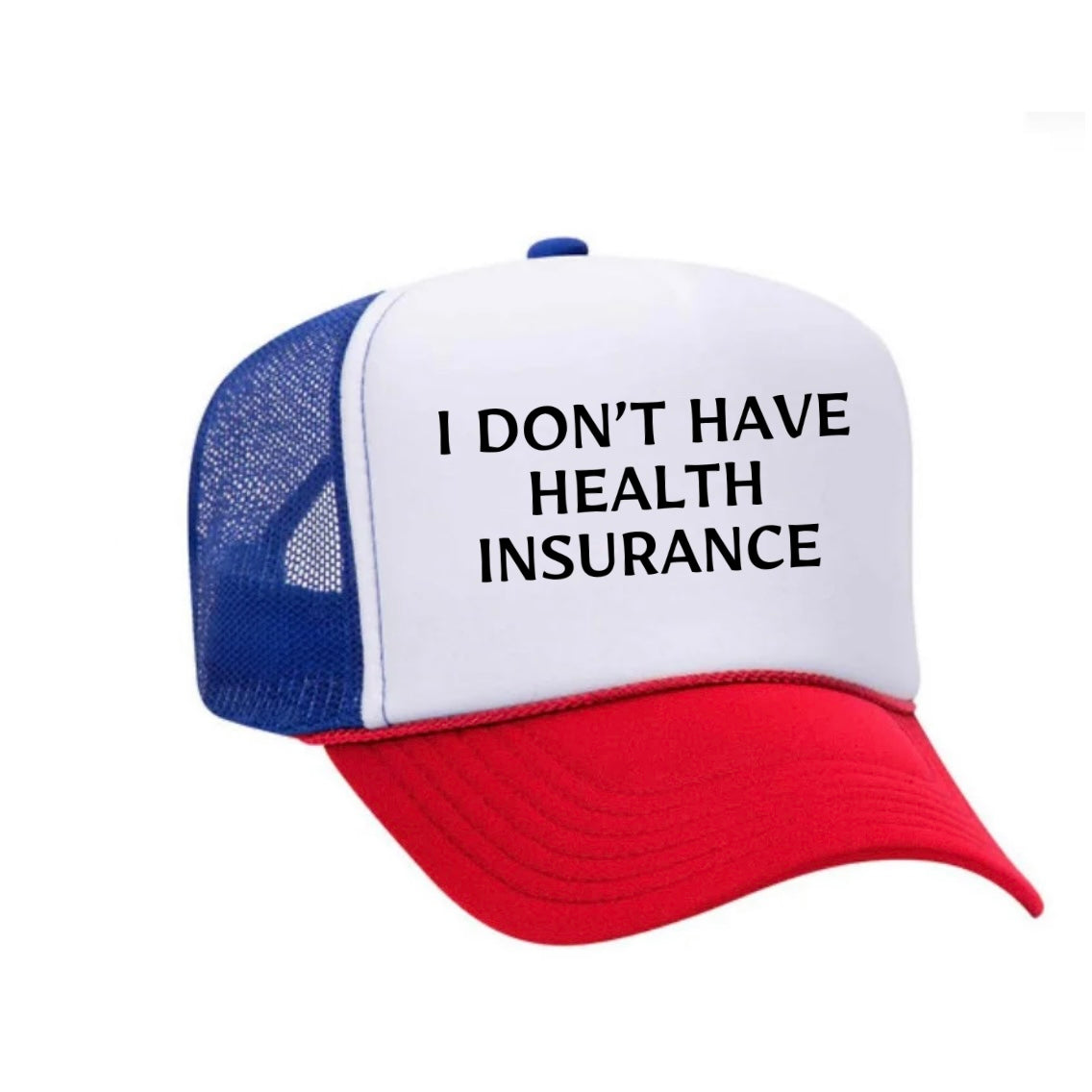 I Don’t Have Health Insurance Trucker Hat