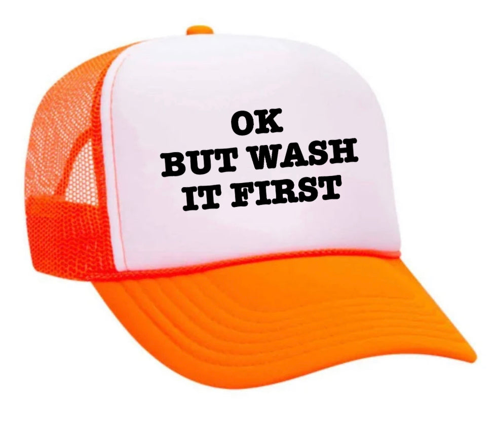 OK But Wash It First Trucker Hat