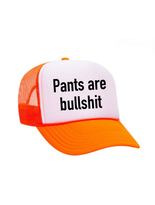 Pants are Bullshit Trucker Hat