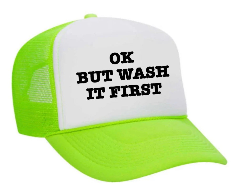 OK But Wash It First Trucker Hat