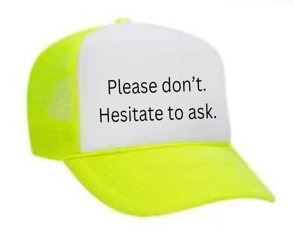 Please Don’t Hesitate To Ask Trucker Hat