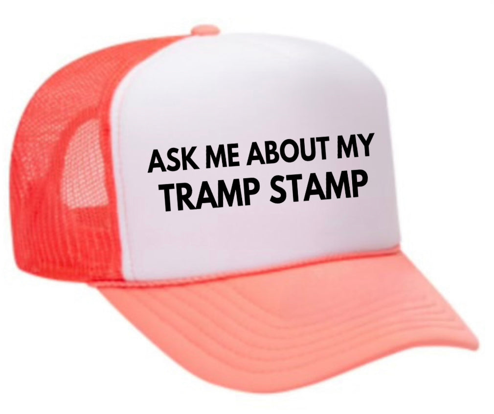 Ask Me About My Tramp Stamp Trucker Hat