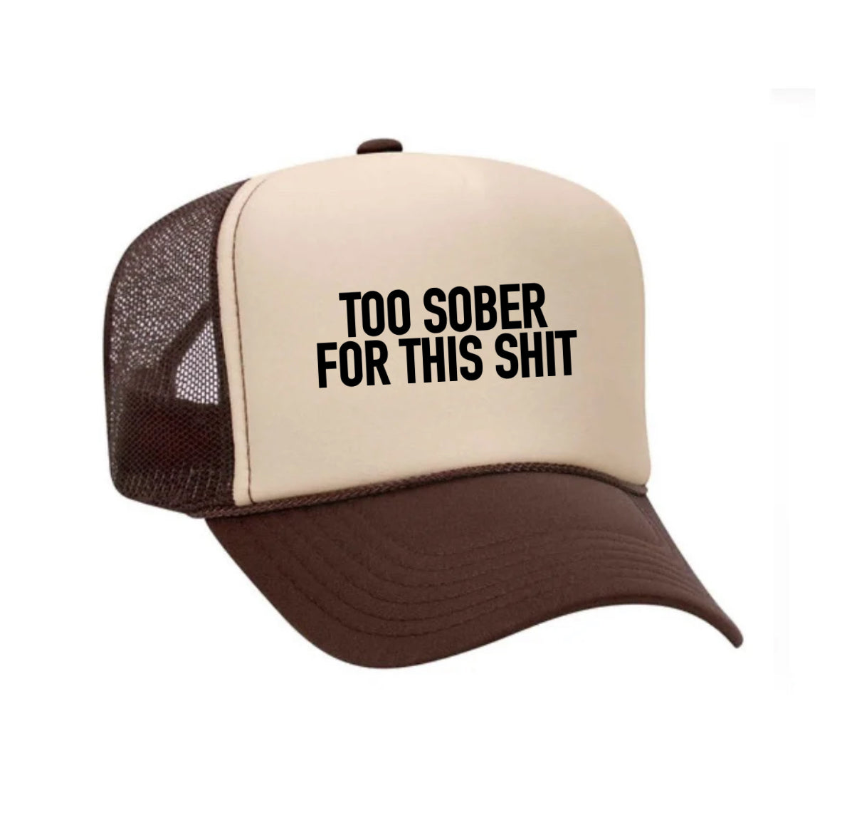 Too Sober For This Trucker Hat